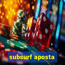 subsurf aposta